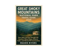 Great Smoky Mountains National Park Travel Guide 2025: Your 2025 Journey Through the Smokies’ Misty Peaks, Historic Trails, and Vibrant RV Communities