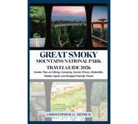 Great Smoky Mountains National Park Travel Guide 2026: Insider Tips for Hiking, Camping, Scenic Drives, Waterfalls, Hidden Spots and Budget-Friendly Travel (Epic National Parks Explorer Series)