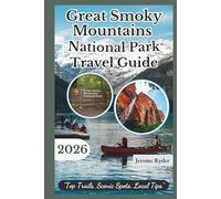 Great Smoky Mountains National Park Travel Guide 2026: "Top Trails, Scenic Spots, Local Tips”