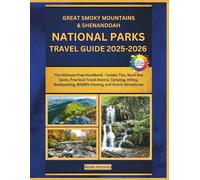 Great Smoky Mountains & Shenandoah National Parks Travel Guide 2025-2026: The Ultimate Prep Handbook - Insider Tips, Must-See Spots, Practical Travel ... Wildlife Viewing, and Scenic Adventures