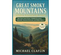 Great Smoky Mountains Travel & Adventure Guide: Best Trails, Scenic Drives, Wildlife Encounters, Waterfalls, Seasonal Itineraries, and Hidden Gems of the Smokies (WanderList Adventures)