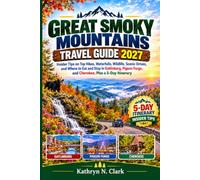 Great Smoky Mountains Travel Guide 2027: Insider Tips on Top Hikes, Waterfalls, Wildlife, Scenic Drives, and Where to Eat and Stay in Gatlinburg, Pigeon Forge, and Cherokee, Plus a 5-Day Itinerary