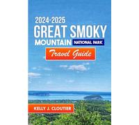 Great smokymountains national park Travel Guide 2024-2025: For an unforgettable journey, find hidden gems, scenic trails, and reasonably priced adventures. (Travel diaries series collection)