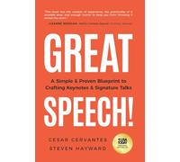 Great Speech!: A Simple & Proven Blueprint to Crafting Keynotes & Signature Talks