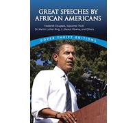 Great Speeches by African Americans: Frederick Douglass, Sojourner Truth, Dr. Martin Luther King, Jr., Barack Obama, and Others (Dover Thrift Editions)