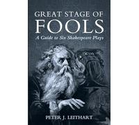 Great Stage of Fools: A Guide to Six Shakespeare Plays