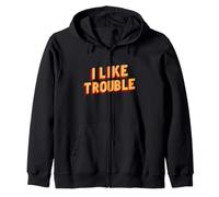 Great Statement Costume for I Like Trouble Lovers Zip Hoodie