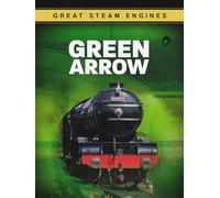 Great Steam Engines: Green Arrow