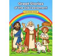 Great Stories of the Old Testament: A Bible Coloring, Reading and Handwriting Book for Kids with 30 Scenes (Bible Stories: Read, Write & Color)