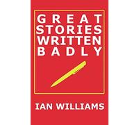 Great Stories Written Badly