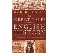 Great Tales From English History: Joan Of Arc, The Princes In The Tower, Bloody Mary, Oliver Cromwell, Sir Isaac Newton, And More