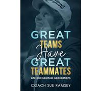 Great Teams Have Great Teammates: Life and Spiritual Applications