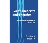 Great Theorists and Theories: Alan Baddeley and His Theories
