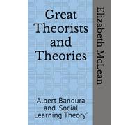 Great Theorists and Theories: Albert Bandura and 'Social Learning Theory'