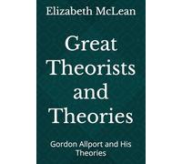 Great Theorists and Theories: Gordon Allport and His Theories