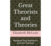 Great Theorists and Theories: Margaret Floy Washburn and Her Theories