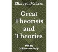 Great Theorists and Theories: Mihaly Csikszentmihalyi: 71
