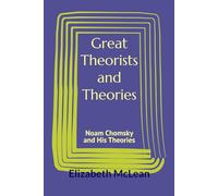Great Theorists and Theories: Noam Chomsky and His Theories