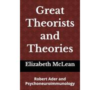 Great Theorists and Theories: Robert Ader and Psychoneuroimmunology: 6