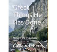 Great things He Has Done: Memoirs of a woman Jesus loves