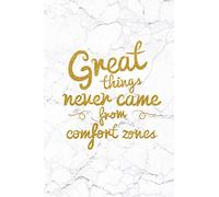 Great Things Never Came From Comfort Zones: 100 Motivational Quotes Inside, Inspirational Thoughts for Every Day, Lined Notebook, 100 Pages (Gold & White Marble Premium Soft Cover)