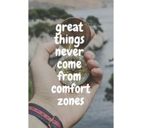 Great Things Never Come From Comfort Zones: Positive Affirmation Motivational And Inspirational Notebook