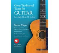 Great Traditional Tunes For Guitar: from England, Ireland and Scotland
