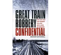 Great Train Robbery Confidential: The Cop and the Robber Follow New Lines of Enquiry