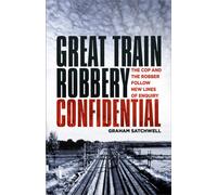 Great Train Robbery Confidential : The Cop and the Robber Follow New Lines of Enquiry