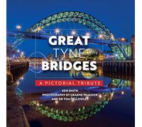 Great Tyne Bridges - A Pictorial Tribute
