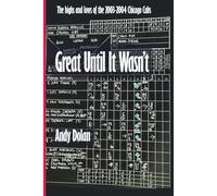 Great Until It Wasn't: The highs and lows of the 2003-2004 Chicago Cubs.