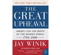 Great Upheaval, The: America and the Birth of the Modern World, 1788-1800 (P.S.)