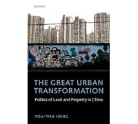 The Great Urban Transformation: Politics of Land and Property in China
