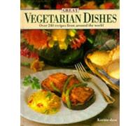 Great Vegetarian Dishes: Over 240 Recipes from Around the World