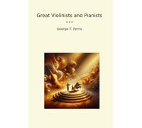 Great Violinists and Pianists (Classic Books)