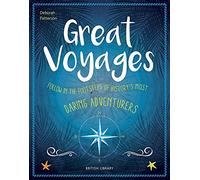 Great Voyages: Daring Adventurers From James Cook to Gertrude Bell