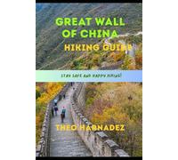 GREAT WALL OF CHINA HIKING GUIDE (UNTAMED ROUTES SERIES)