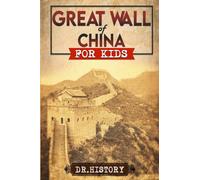 Great Wall of China: The Enchanting Ancient History of the Great Wall for Kids (Ancient History for Kids)