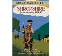 Great War Britain Shropshire: Remembering 1914-18