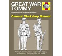 Great War British Tommy Manual: The British Soldier 1914-18 (All Models) (Owners' Workshop Manual)