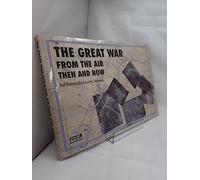 Great War from the Air: Then and Now