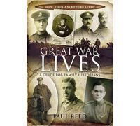 Great War Lives: a Guide for Family Historians (How Our Ancestors Lived)