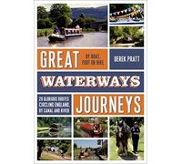 Great Waterways Journeys: 20 Glorious Routes Circling England, by Canal and River