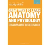 Great Ways to Learn Anatomy and Physiology: (Bloomsbury Study Skills 3rd edition)