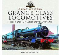 Great Western, Grange Class Locomotives: Their Design and Development (Locomotive Portfolio)