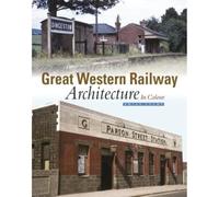 Great Western Railway Architecture Part 1: In Colour