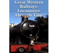 Great Western Railways: Locomotives Through Time