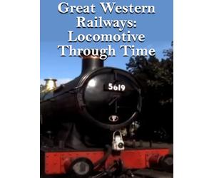 Great Western Railways: Locomotives Through Time