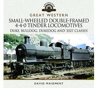 Great Western Small-Wheeled Double-Framed 4-4-0 Tender Locomotives: Duke, Bulldog, Dukedog and 3521 Classes (Locomotive Portfolios)