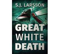 Great White Death: A Deep Sea Thriller